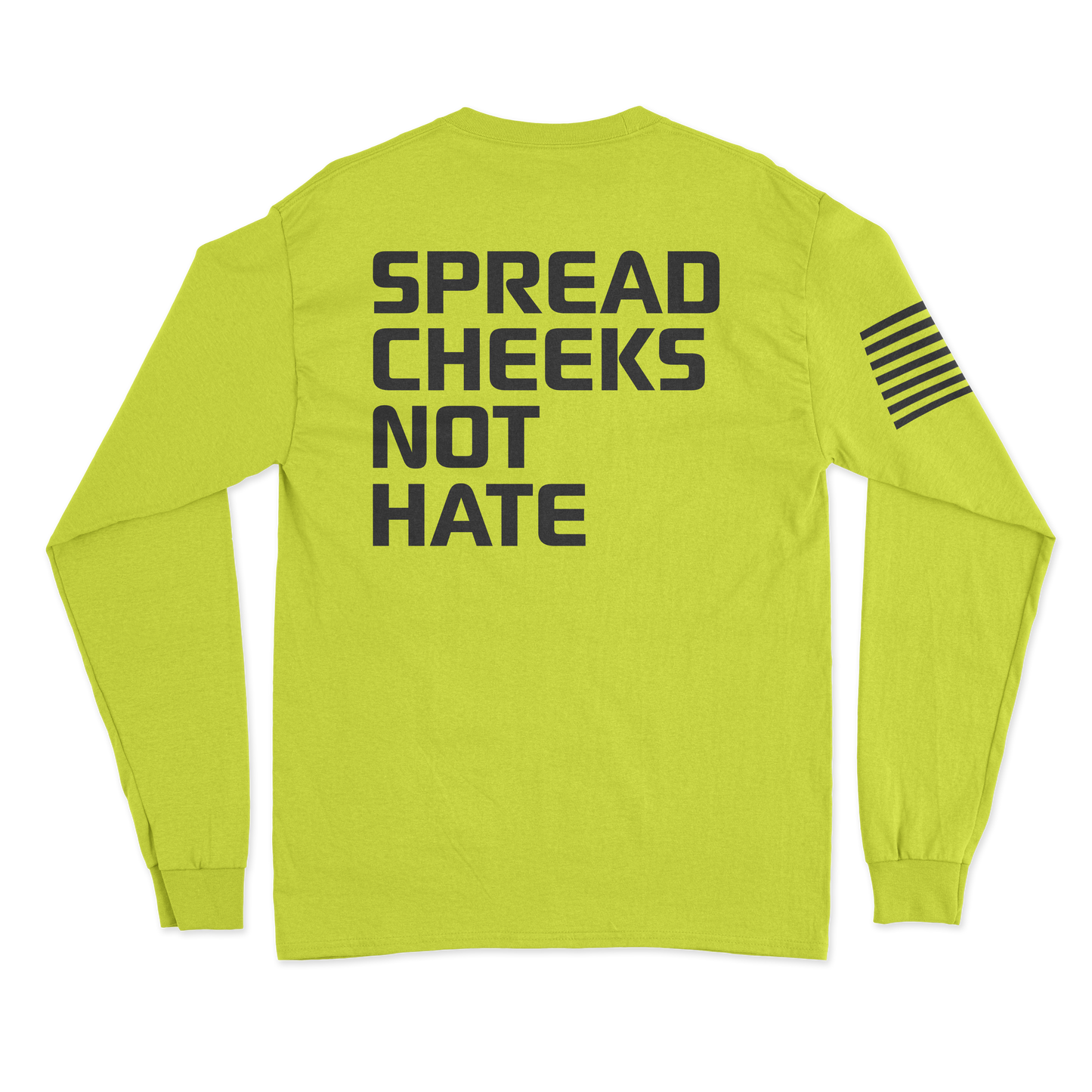 Spread Cheeks Not Hate Long Sleeve Shirt