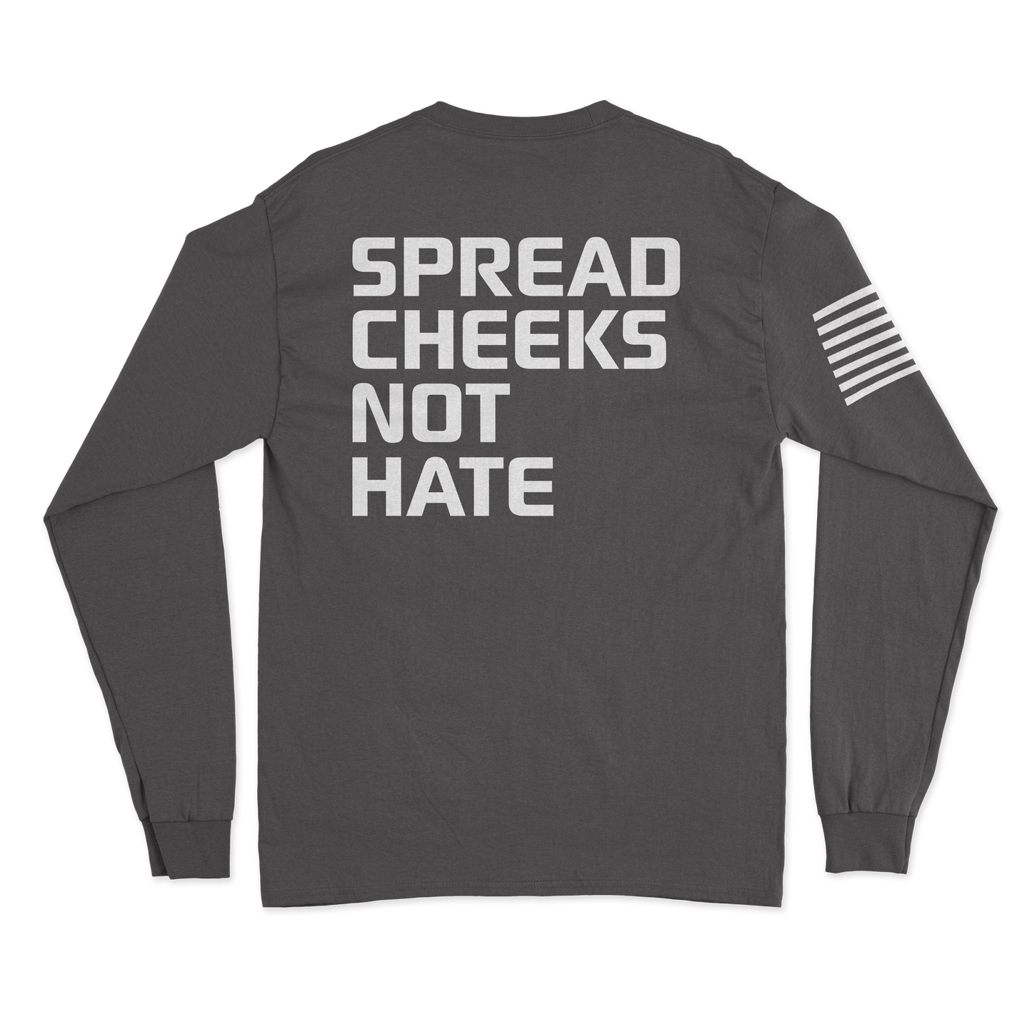 Spread Cheeks Not Hate Long Sleeve Shirt