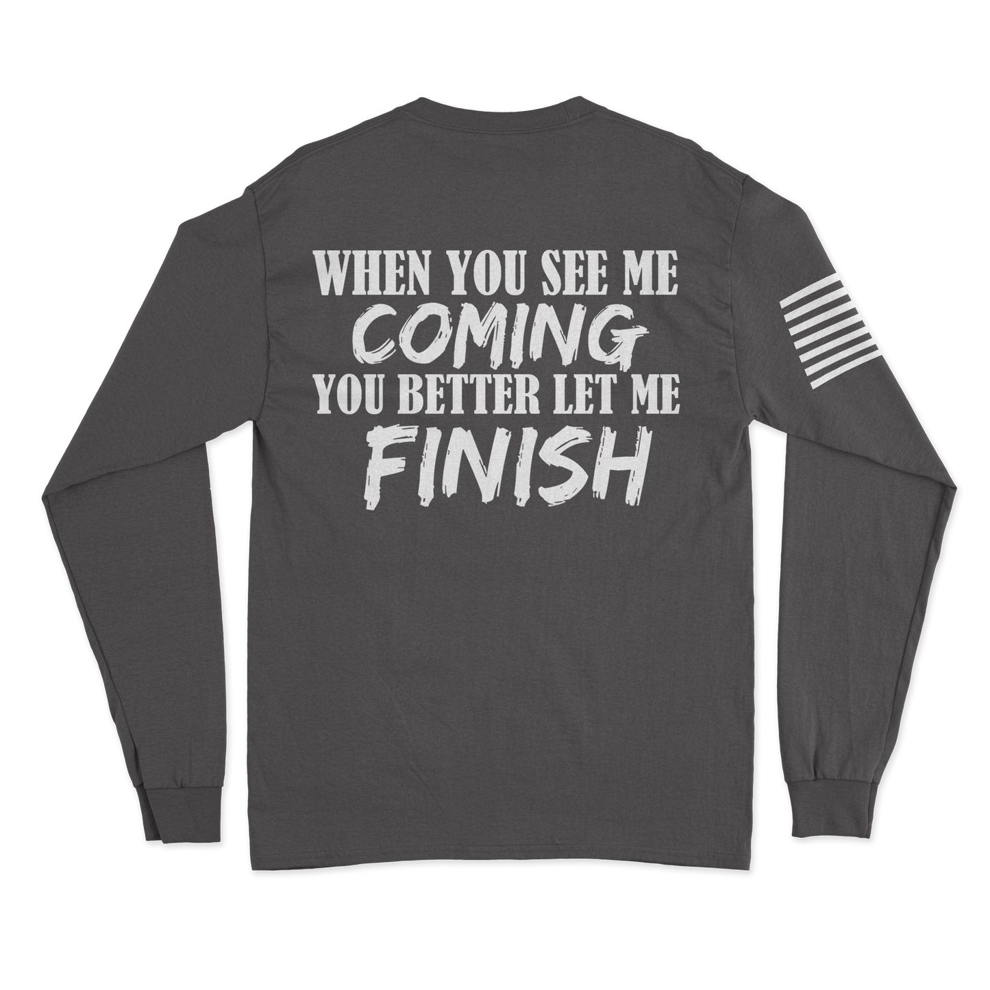 See Me Comin' Long Sleeve Shirt