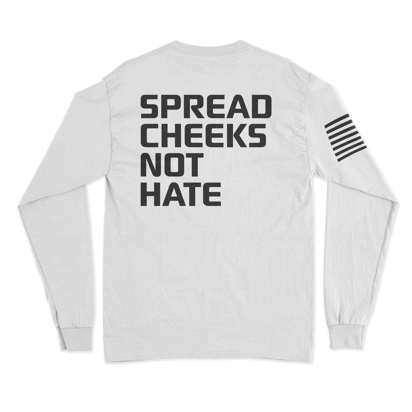 Spread Cheeks Not Hate Long Sleeve Shirt