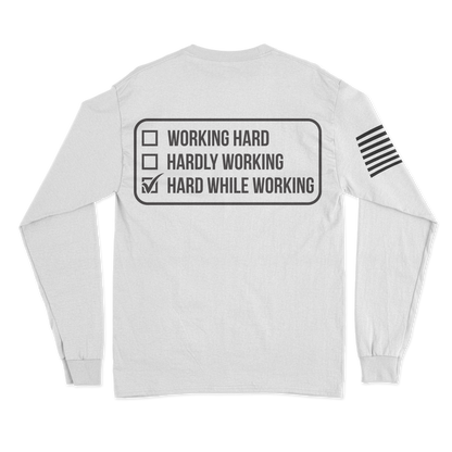 Hard While Working Long Sleeve Shirt
