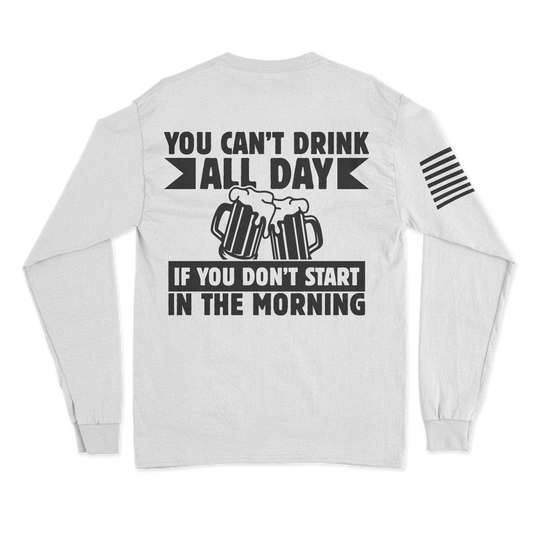 Can't Drink All Day Long Sleeve Shirt